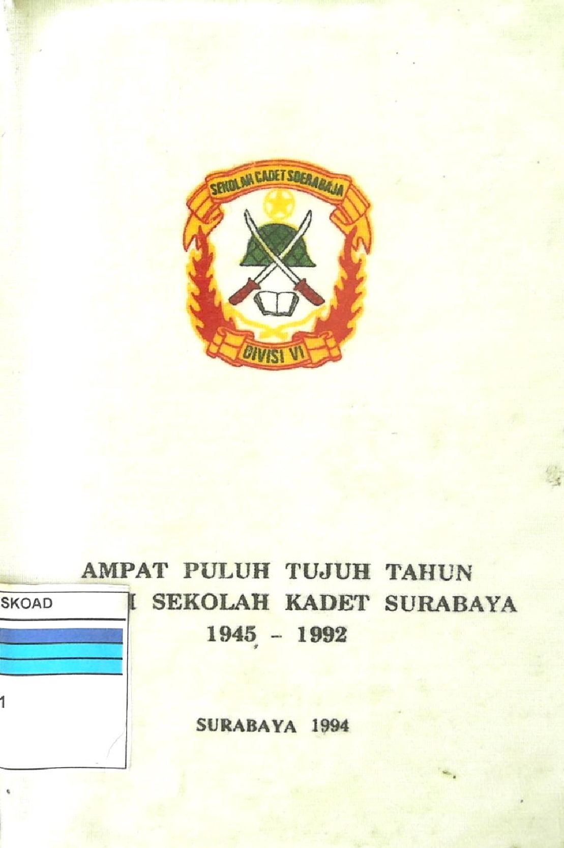 Ampat Puluh Tujuh Tahun Dan Sekolah Kadet Surabaya 1945-1992